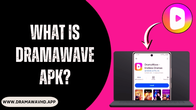 What Is DramaWave APK?